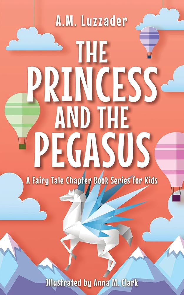 The Princess and the Pegasus (A Fairy Tale Chapter Book Series for Kids, 3) cover image