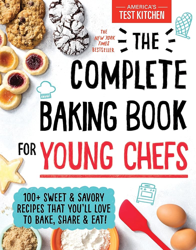 The Complete Baking Book for Young Chefs: 100+ Sweet and Savory Recipes that You'll Love to Bake, Share and Eat! cover image