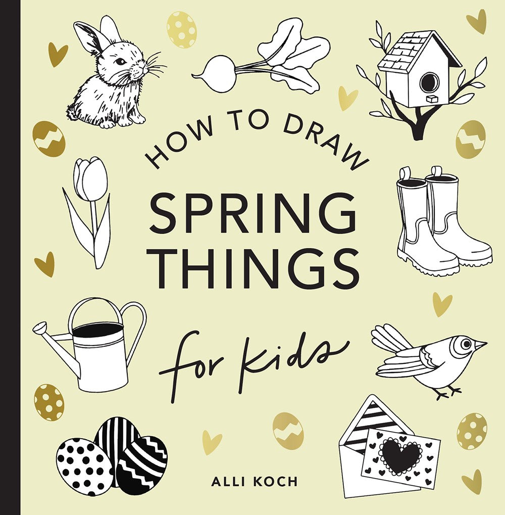 Spring Things: How to Draw Books for Kids with Easter Eggs, Bunnies, Flowers, and More (Book #8)