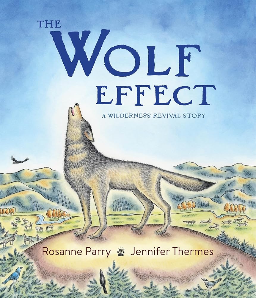 The Wolf Effect: A Wilderness Revival Story (A Voice of the Wilderness Picture Book) cover image