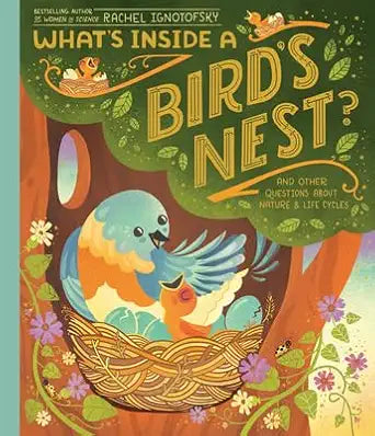 What's Inside A Bird's Nest?: And Other Questions About Nature & Life Cycles cover image