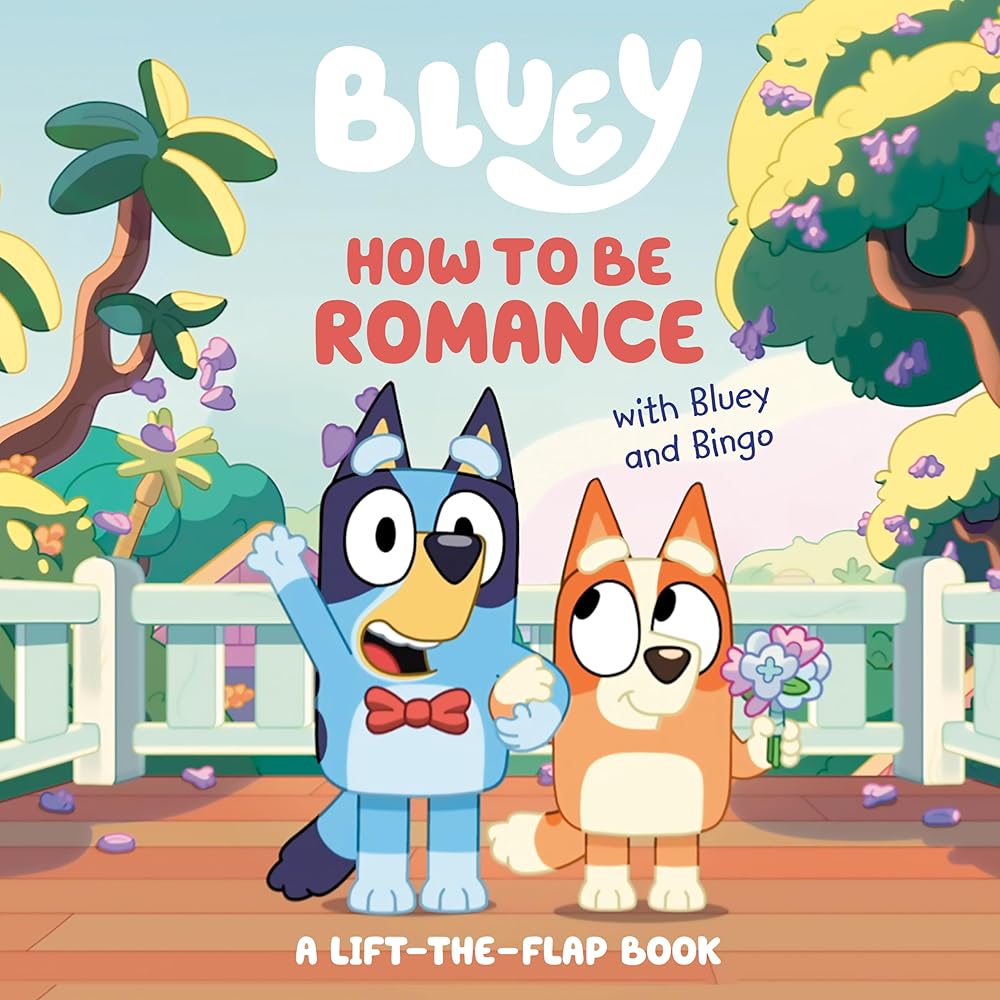 How to Be Romance with Bluey and Bingo: A Lift-the-Flap Book cover image