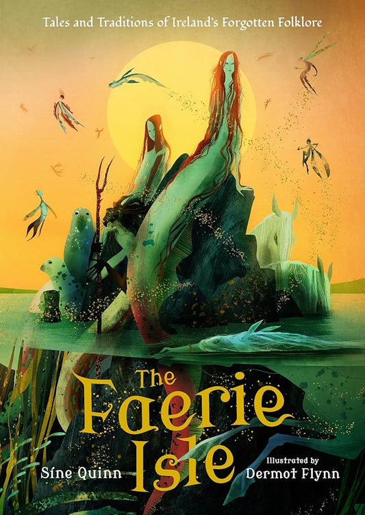 The Faerie Isle: Tales and Traditions of Ireland’s Forgotten Folklore cover image
