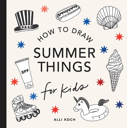 Summer Things: How to Draw Books for Kids Featuring Beach Fun, Summer Camp, Picnics, and More (Book #9)
