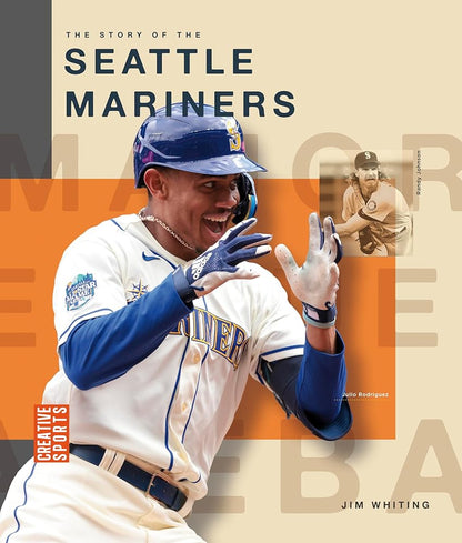 The Story of the Seattle Mariners (Creative Sports: Major League Baseball) cover image